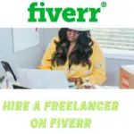How to Hire a Freelancer on Fiverr: A Complete Guide[2024]