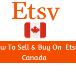 Etsy Canada: How To Sell & Buy On Etsy Canada [ Complete Guide]