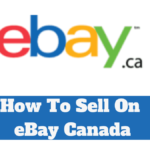 How To Sell On eBay Canada [Complete Guide] 
