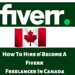 Fiverr Canada: How To Hire & Become A Fiverr Freelancer In Canada 