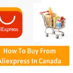 How To Buy From Aliexpress In Canada [Complete Guide]