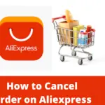 How To Cancel Aliexpress Order & Get Refund [ Complete Guide]