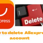 How to delete Aliexpress account [ Complete Guide + FAQs]