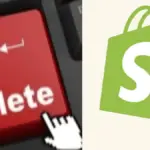 How to delete Shopify account [ Complete Guide + FAQs]