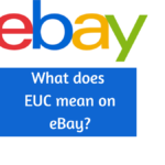What Does EUC Mean on eBay? [Explainer for Sellers & Buyers]