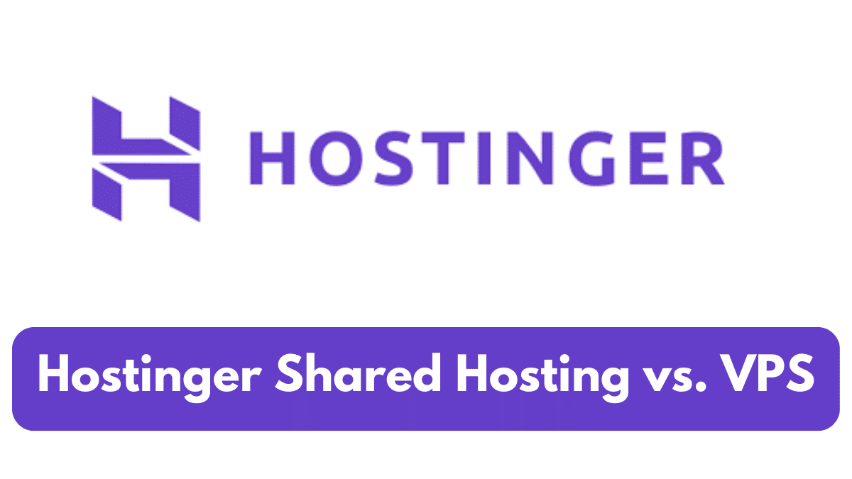 Hostinger Shared Hosting vs VPS