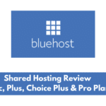 Bluehost Basic vs Plus vs Choice Plus vs Pro: A User Review