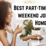 10 High Paying Part-time Remote Weekend Jobs From Home