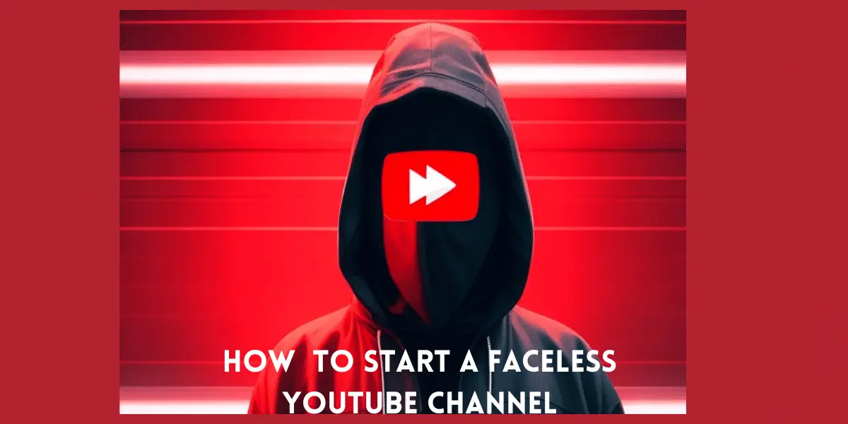 How to start a faceless YouTube channel