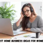 5 Best Online Home Business Ideas For Women