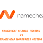 Namecheap shared vs wordpress hosting: A review + 56% off